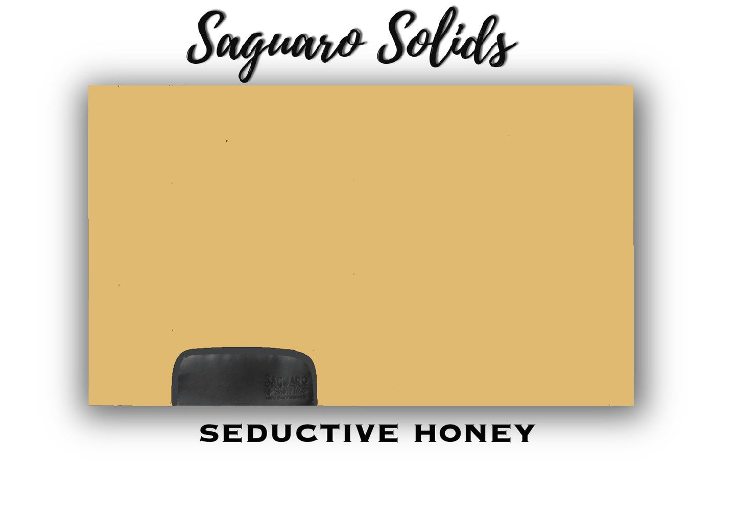 Saguaro Solid "Seductive Honey" Show Pad (SEMI-CUSTOM)