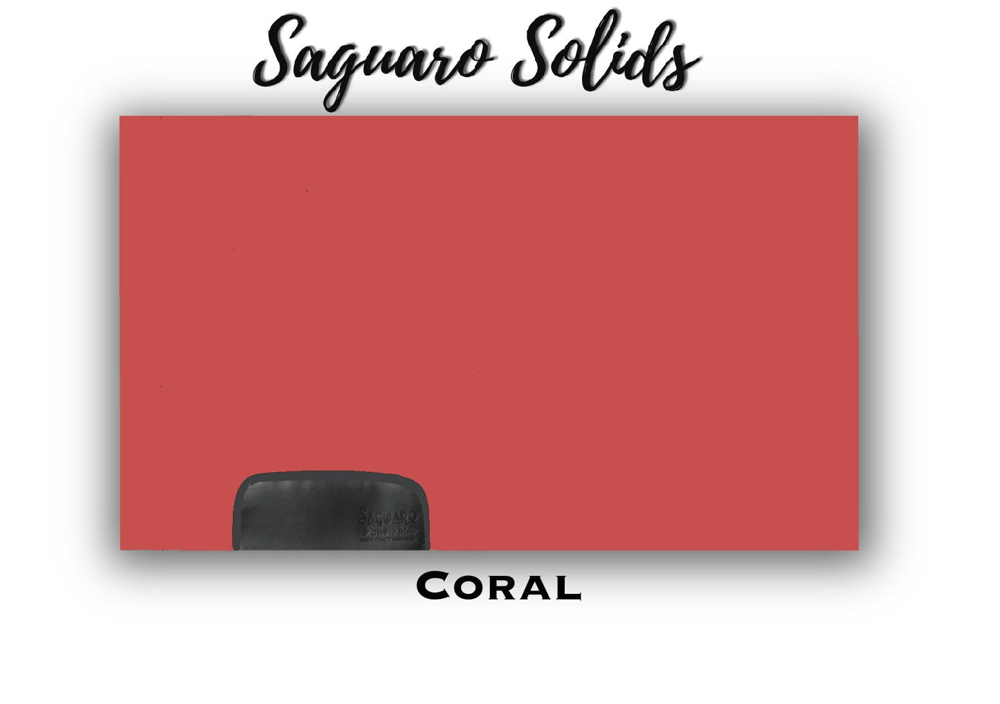 Saguaro Solid "Coral" Show Pad (SEMI-CUSTOM)